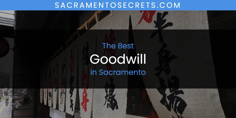 The 2026 Best Goodwill in Sacramento List