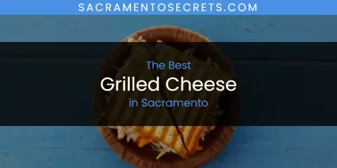 Guide to Best Grilled Cheese in Sacramento