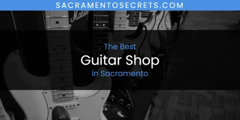 Sacramento's Best Guitar Shop