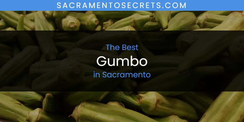 Sacramento's Best Gumbo [Updated 2025]
