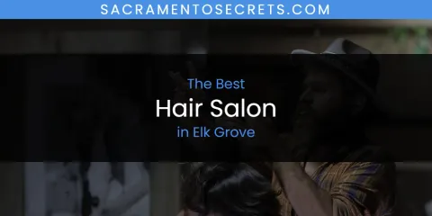 Ranked: Best Hair Salon in Elk Grove