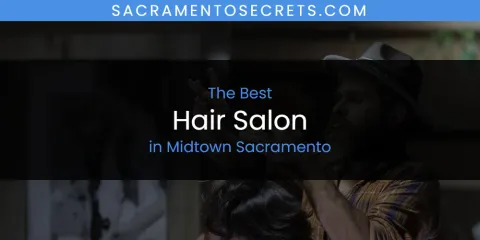 Midtown Sacramento's Best Hair Salon