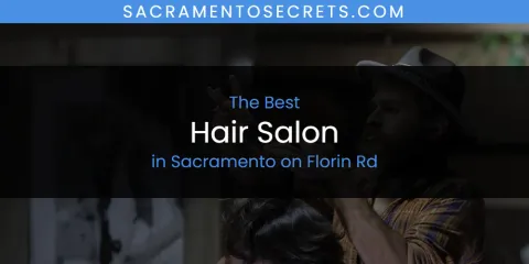 Sacramento on Florin Rd's Best Hair Salon