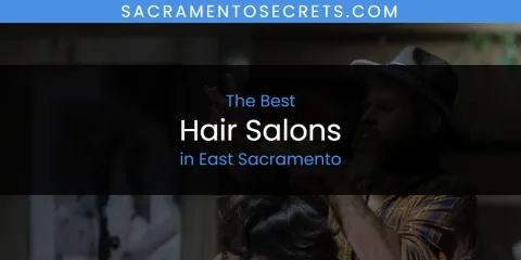The Absolute Best Hair Salons in East Sacramento