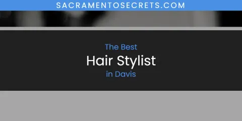 The Absolute Best Hair Stylist in Davis