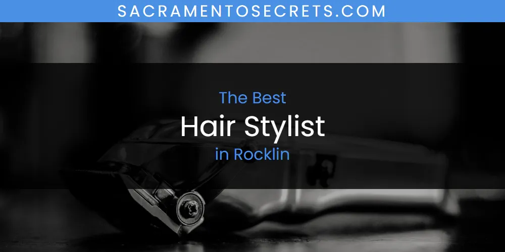 Rocklin's Best Hair Stylist featured