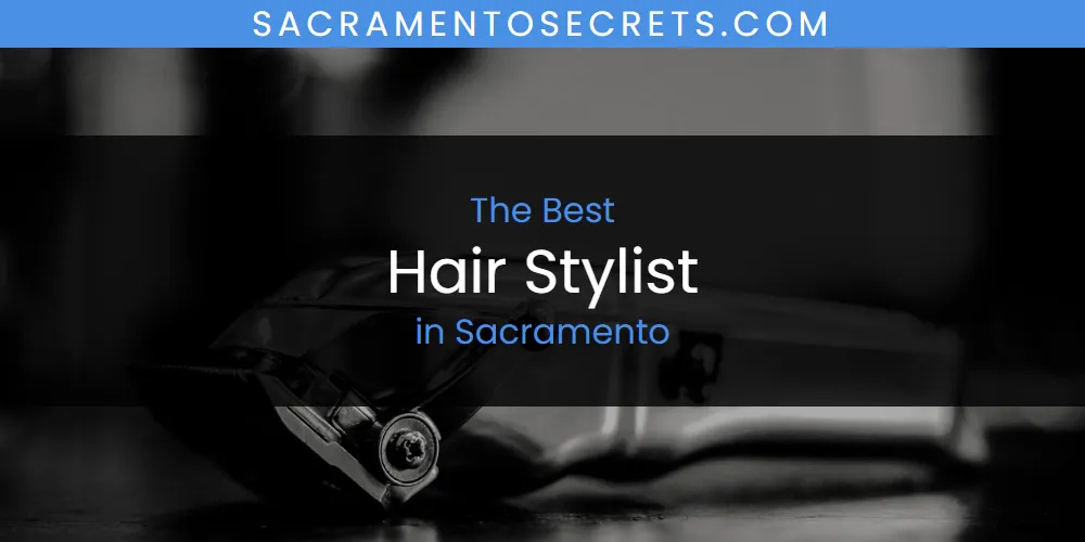 Sacramento's Best Hair Stylist featured
