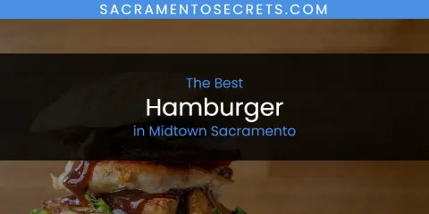 Midtown Sacramento's Best Hamburger