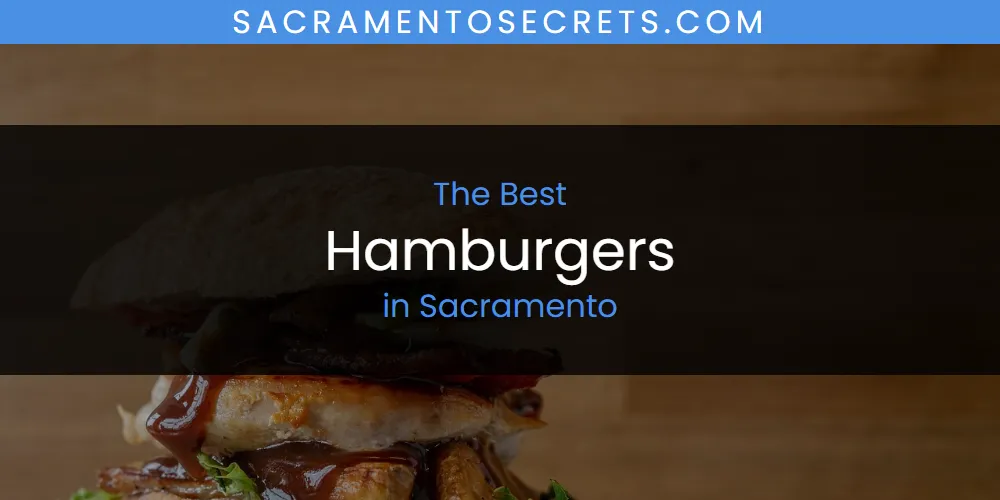 Sacramento's Best Hamburgers [Updated 2025]