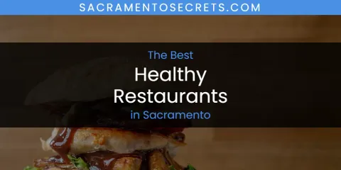 Best Healthy Restaurants in Sacramento: Our Expert Picks