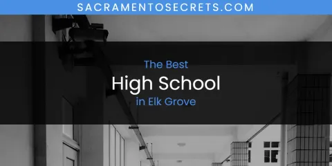 The Absolute Best High School in Elk Grove