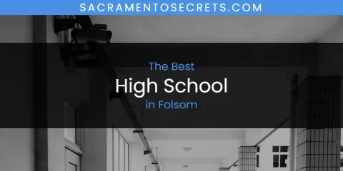 The Absolute Best High School in Folsom