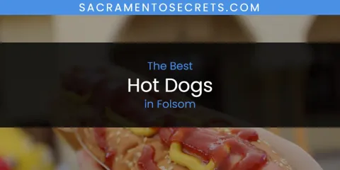 The Absolute Best Hot Dogs in Folsom