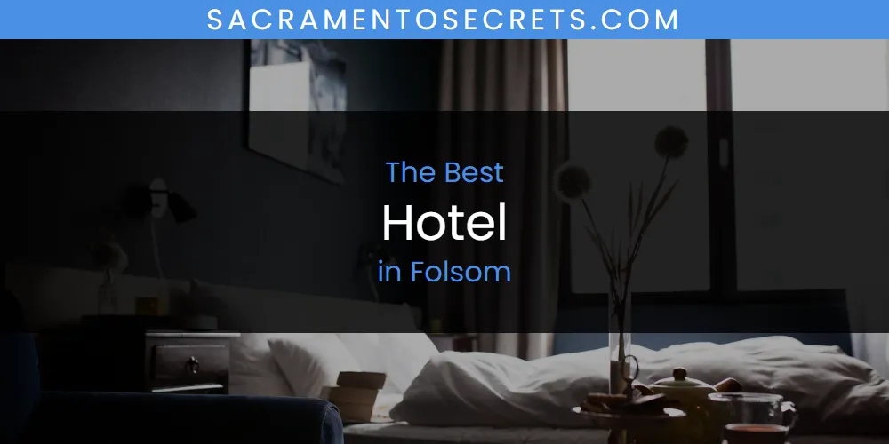 The Absolute Best Hotel in Folsom  [Updated 2025]