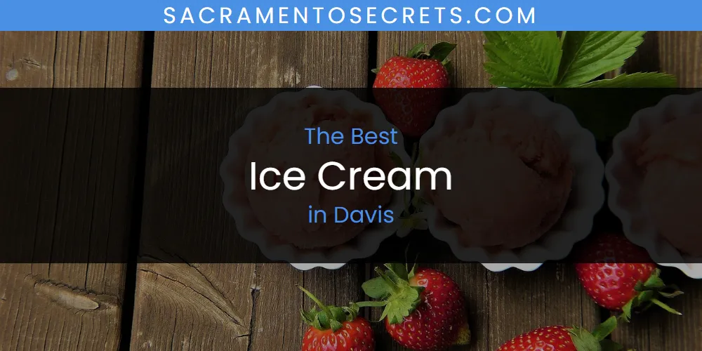 The Absolute Best Ice Cream in Davis  [Updated 2025]