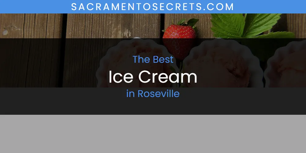 Roseville's Best Ice Cream [Updated 2025]