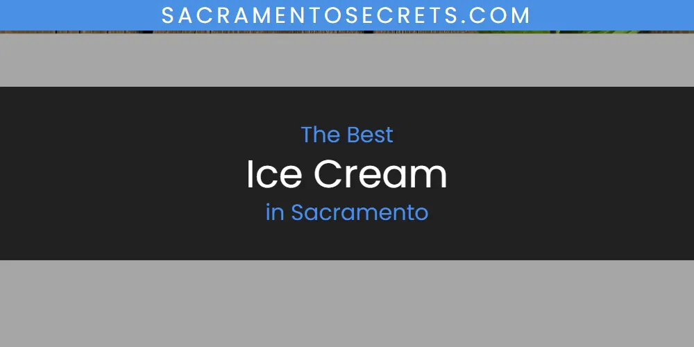 Sacramento's Best Ice Cream [Updated 2025]