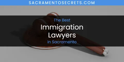 Best Immigration Lawyers in Sacramento: Complete Guide