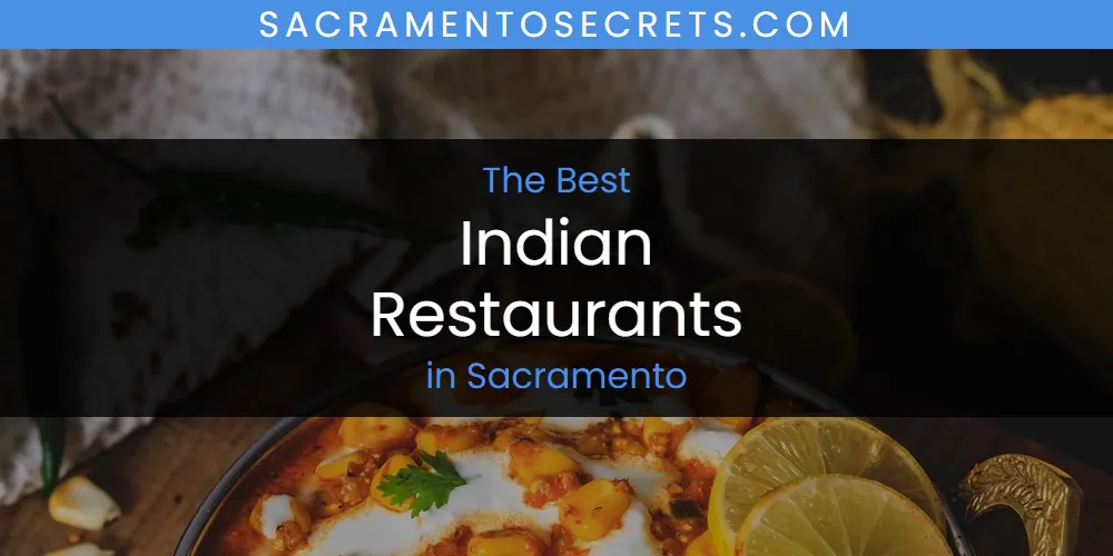 The 2026 Best Indian Restaurants in Sacramento List