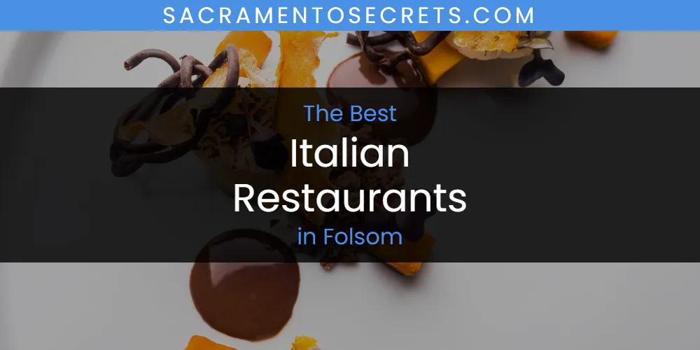 The Absolute Best Italian Restaurants in Folsom  [Updated 2025]