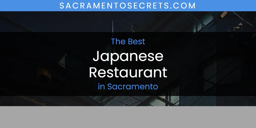Sacramento's Best Japanese Restaurant [Updated 2025]