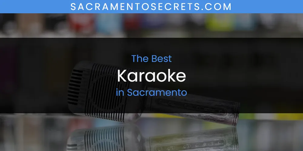Sacramento's Best Karaoke [Updated 2025]