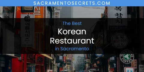 Ranked: Best Korean Restaurant in Sacramento