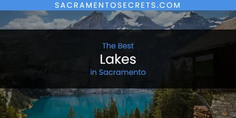Discover the Best Lakes in Sacramento