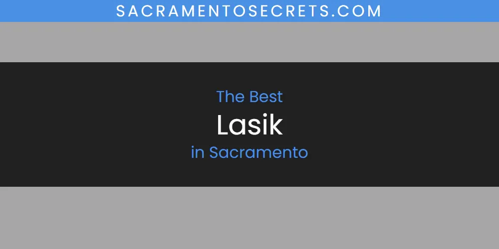 Sacramento's Best Lasik [Updated 2025]
