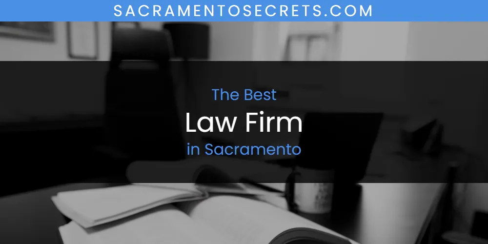 Sacramento's Best Law Firm [Updated 2025]