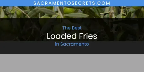 Sacramento's Best Loaded Fries