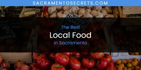 Sacramento's Best Local Food