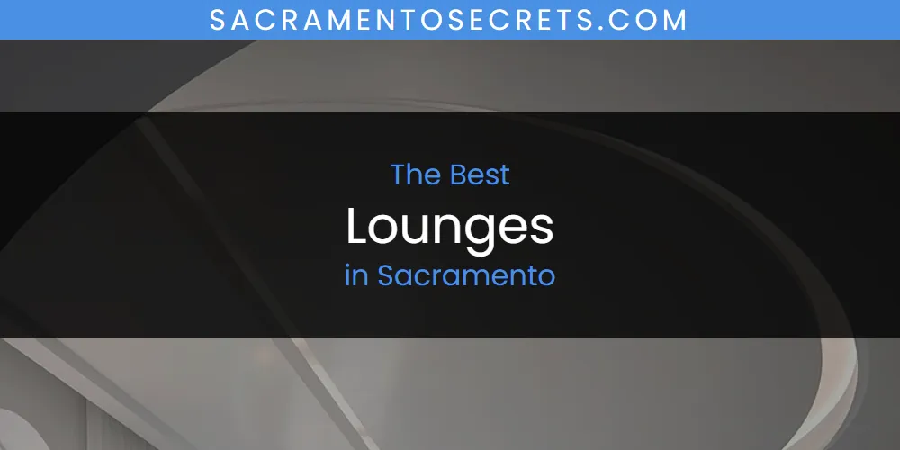 Sacramento's Best Lounges [Updated 2025]