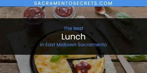 The Absolute Best Lunch in East Midtown Sacramento