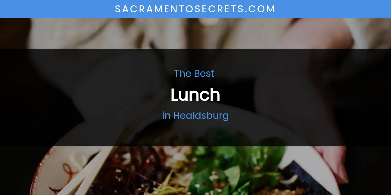 The Absolute Best Lunch in Healdsburg featured