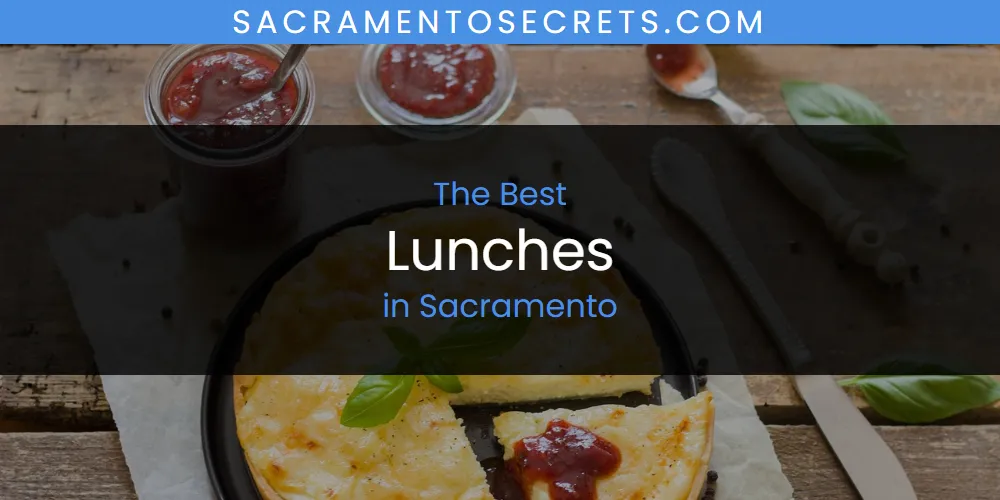 The Top-Rated Lunches in Sacramento for 2026