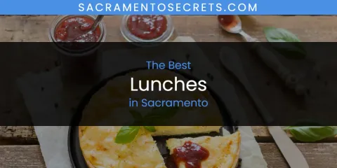 The Top-Rated Lunches in Sacramento