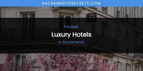 Sacramento's Best Luxury Hotels