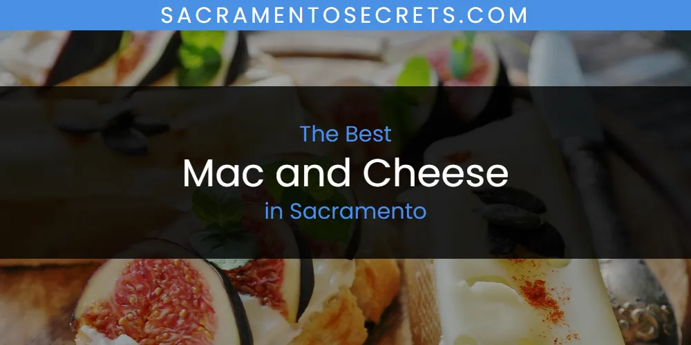 Best Mac and Cheese in Sacramento: Complete Guide (2026)
