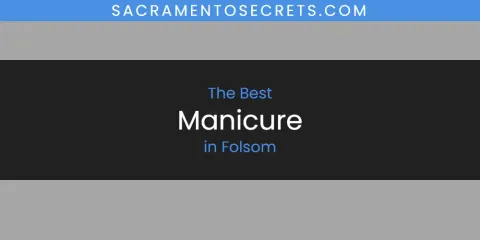 The Absolute Best Manicure in Folsom