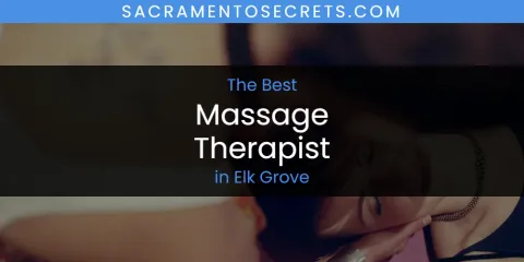 The Absolute Best Massage Therapist in Elk Grove