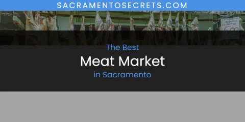 Ranked: Best Meat Market in Sacramento