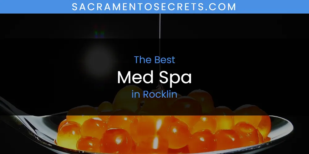 Best Med Spa in Rocklin: Our Expert Picks for 2026