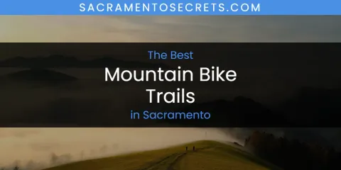 Sacramento's Best Mountain Bike Trails Spots