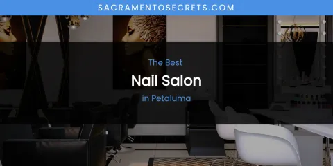 Petaluma's Best Nail Salon