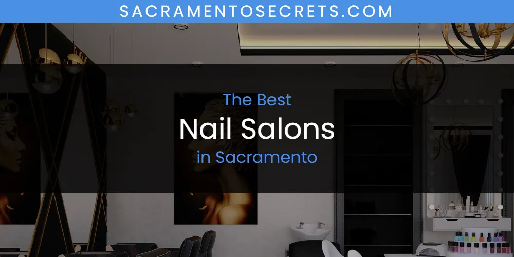 2026 Guide to Best Nail Salons in Sacramento