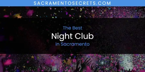 The Top-Rated Night Club in Sacramento