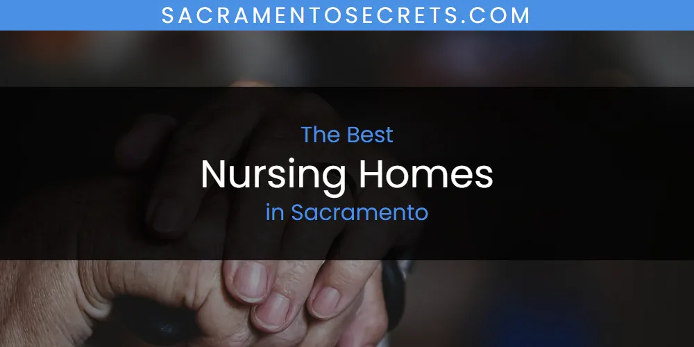 Sacramento's Best Nursing Homes [Updated 2025]