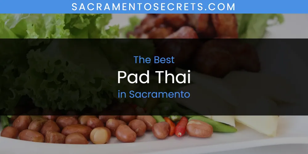 Sacramento's Best Pad Thai [Updated 2025]
