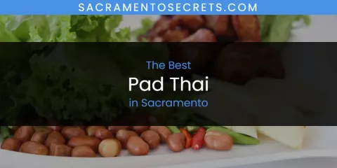 Best Pad Thai in Sacramento: Our Expert Picks